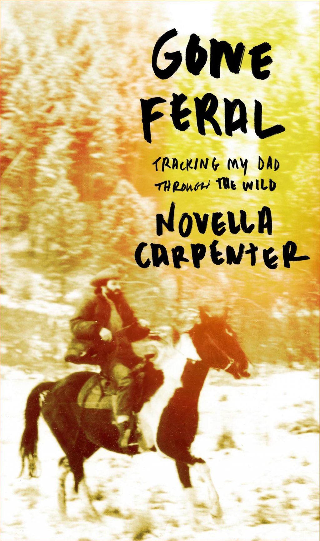 Gone Feral:Tracking My Dad Through the Wild by Novella Carpenter